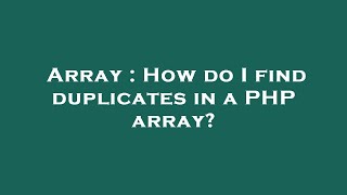 Array : How do I find duplicates in a PHP array?