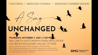 SMU Meadows - Division of Music - Meadows Choral Concert: A Song Unchanged - LIVE 10.07.2021