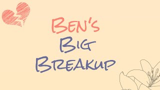 Ben's Big Breakup