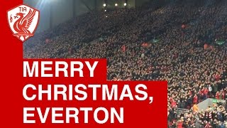 The Kop sings 'Merry Christmas, Everton'