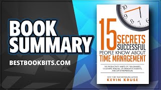 15 Secrets Successful People Know About Time Management | Kevin Kruse | Book Summary