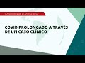 9. COVID prolongado: A través de un caso clínico.