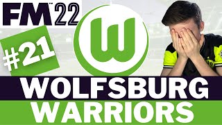 The Beginning Of The END | Part 21 |  FM22 Wolfsburg Warriors | Football Manager 22