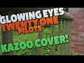 Glowing Eyes : Kazoo Cover : Twenty One Pilots