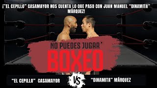 ¡"El Cepillo" Casamayor nos cuenta lo que realmente pasó con Juan Manuel "Dinamita" Márquez!