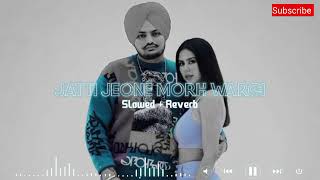 Jatti Jeone Morh Wargi - Slowed Reverb | Sidhu Mosse Wala, Sonam Bajwa | VIREN 2.0