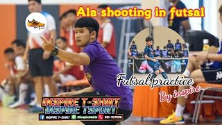 การฝึกยิงประตู ตำแหน่งริมเส้นในกีฬาฟุตซอล #AlaShooting in futsal #Futsal practice by inspire