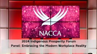 2024 NACCA Indigenous Prosperity Forum - Embracing Change - A Prosperous Indigenous Economy