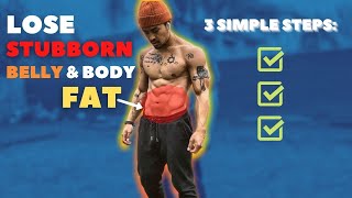 How To Lose Stubborn Belly Fat (Keep & Gain Muscle) | 3 Simple Action Steps!