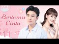 【Indo Sub】Bertemu cinta 11 | (Pemeran:Jia Nailiang，Chen Yihan)