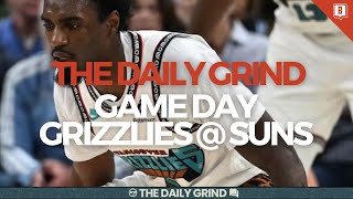 The Daily Grind Ep. 239: GAME DAY—Memphis Grizzlies @ Phoenix Suns