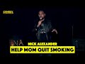 Helping Mom Quit Smoking - Nick Alexander