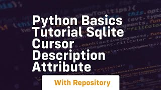 Python basics tutorial sqlite cursor description attribute
