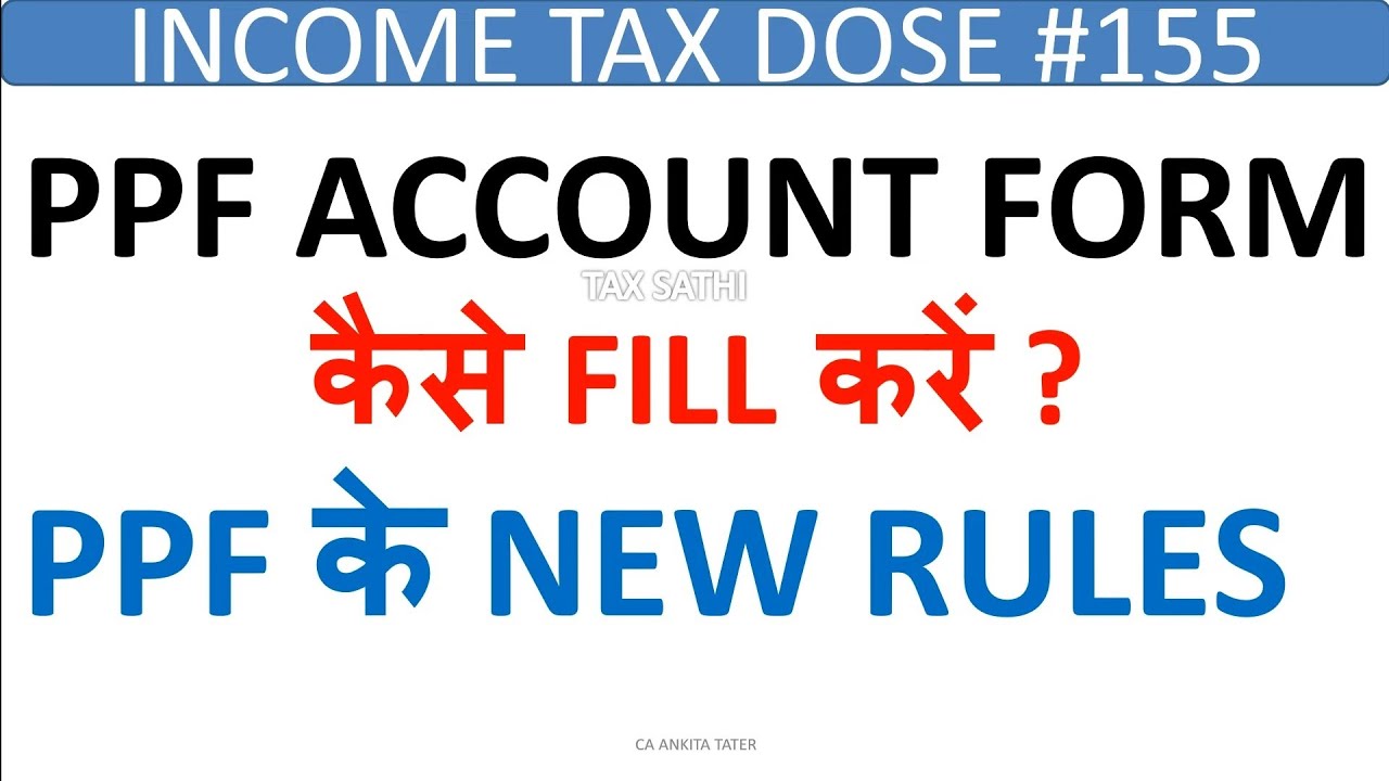 INCOME TAX DOSE 155,NEW PPF RULE 2022,PPF ACCOUNT OPENING FORM 1 FILING ...