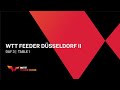 LIVE! - WTT Feeder Dusseldorf II I 2022 Day 3 | Table 1 Session 1