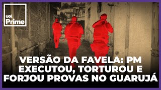 Operação Escudo: PM executou, torturou e forjou provas em ação no Guarujá, segundo testemunhas