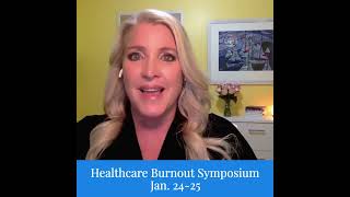 Healthcare Burnout Symposium - Jan. 24 \u0026 25, 2022