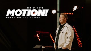 Where Are You Going? | Set It Into Motion | Dr. Nate Ruch