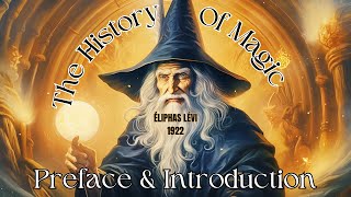 Unveiling the Mysteries: Exploring Éliphas Lévi's 'The History of Magic' - Preface and Introduction