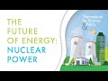 The Future of Energy: Nuclear Power