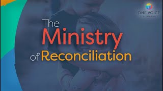 Sermon | The Ministry of Reconciliation