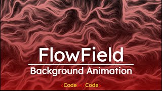 Art of Motion: Crafting Mesmerizing Flowfield Animation with p5.js and HTML/CSS
