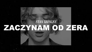 Stan Zapalny - Zaczynam od zera