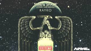 Rayko - Time \u0026 Space (Cosmic Club Version)