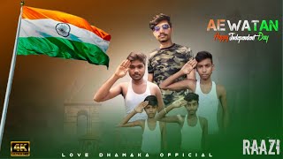 Ae Watan | Raazi | Alia Bhatt | Arijit Singh | Happy independence day | Love Dhamaka Official❤