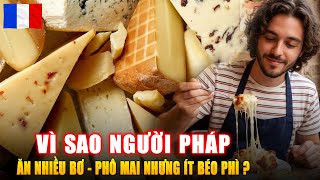 VÌ SAO NGƯỜI PHÁP ĂN NHIỀU BƠ - PHÔ MAI NHƯNG ÍT BÉO PHÌ ? Góc Kiến Thức