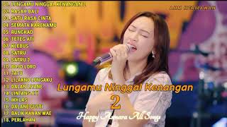 LUNGAMU NINGGAL KENANGAN 2 - HAPPY ASMARA FULL ALBUM