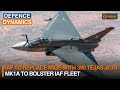 IAF to Replace MiGs with 390 Tejas Jets - Mk1A to Bolster IAF Fleet | Defence Dynamics