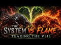 The System Vs The Flame: The Veil Begins To Tear