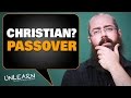 Should Christians celebrate Passover?