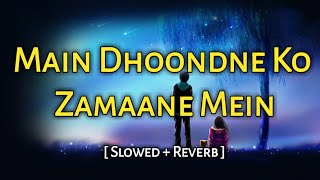Main Dhoondne Ko Zamaane Mein - Slowed + Reverb l Arijit Singh l Heartless l Music & Lyrics