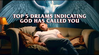 Top 5 Dreams Indicating God Has Called You. Discover Prophetic Dreams And Visions
