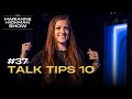 #37 - Talk Tips 10