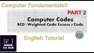Computer Codes PART 2 | Binary Coded Decimal [BCD] | Weighted Code | Excess 3 Code| English