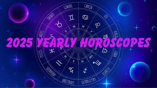 2025 Yearly Horoscopes for all Zodiac Signs