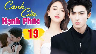 Cánh Cửa Hạnh Phúc - Tập 19 Ngô Cẩn Ngôn | Phim Bộ Tình Cảm Trung Quốc Hay Mới Nhất 2025