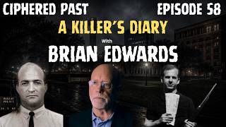 Ciphered Past Episode 58 - A Killer's Diary with Brian Edwards