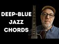 Deep-Blue JAZZ Chords: Dominant + Minor = COOL