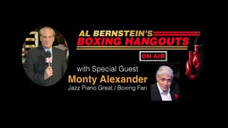 Al Bernstein's Boxing Hangouts with Jazz Legend, MONTY ALEXANDER