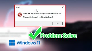 How To Solve The StartupCheckLibrary.dll Problem in Windows 11 / 10
