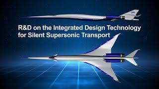 R\u0026D on the Integrated Design Technology for Silent Supersonic Transport