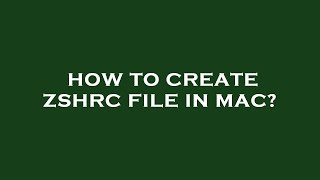 How to create zshrc file in mac?