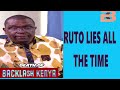 RUTO LIES ALL THE TIME AND ALL THE TIME RUTO LIES