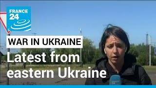 Battle for Donbas: Russian forces get closer to encircling Ukraine troops • FRANCE 24 English