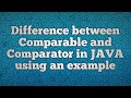 Difference between Comparable and Comparator in JAVA using an example