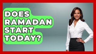 Does Ramadan Start Today? - Middle East Explorers